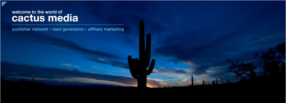 Welcome to the World of Cactus Media = Affiliate Programs &bull; Lead Generation &bull; Publisher Program